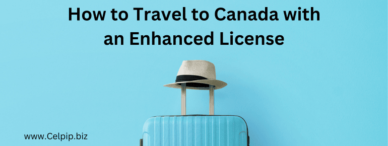 You are currently viewing How to Travel to Canada with an Enhanced License