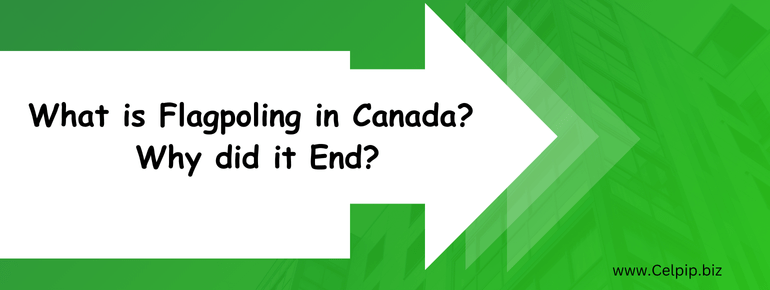 You are currently viewing What is Flagpoling in Canada? Why did it End?