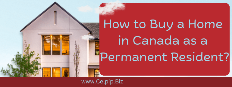 Read more about the article How to Buy a Home in Canada as a Permanent Resident?