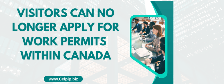 You are currently viewing Visitors can no longer apply for work permits within Canada