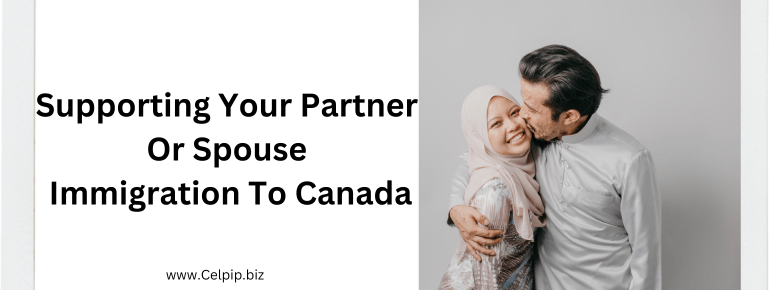 You are currently viewing Supporting Your Partner Or Spouse Immigration To Canada