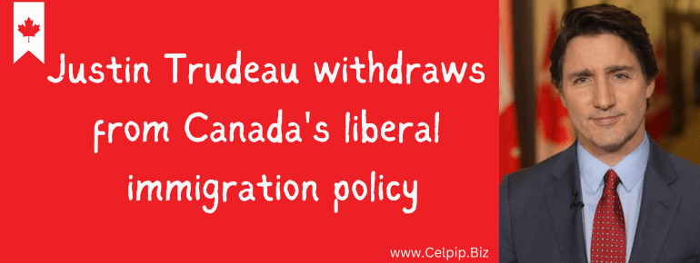 Read more about the article Justin Trudeau withdraws from Canada liberal immigration policy