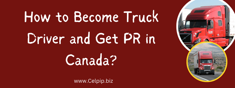 You are currently viewing How to Become Truck Driver and Get PR in Canada?