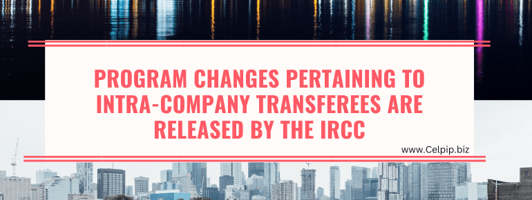 Read more about the article Program changes pertaining to Intra-Company Transferees are released by the IRCC