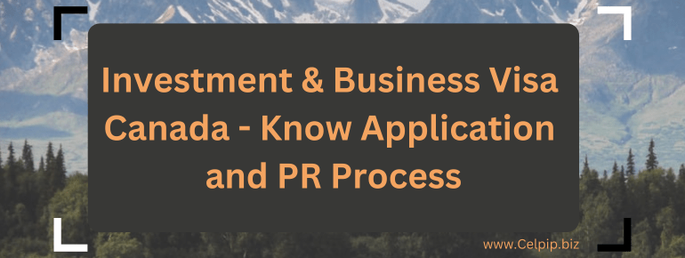 You are currently viewing Investment & Business Visa Canada – Know Application and PR Process