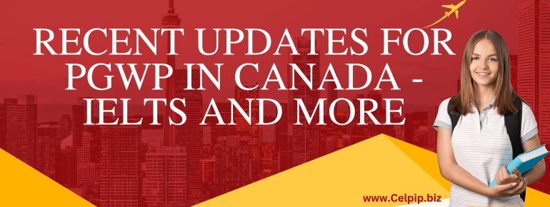 Read more about the article Recent Updates for PGWP in Canada – IELTS and More