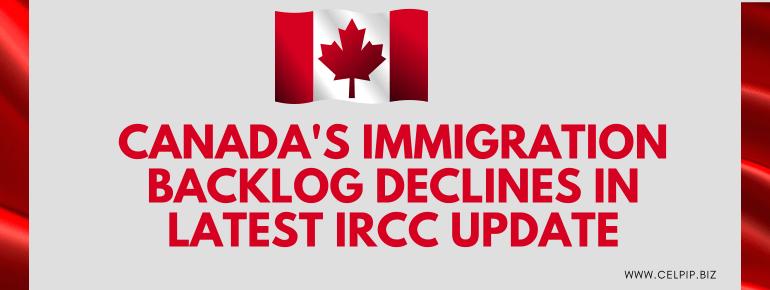 You are currently viewing Canada Immigration Backlog Declines in Latest IRCC Update