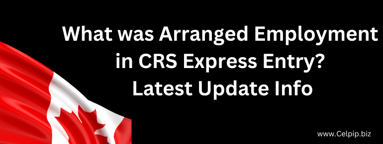 Read more about the article What was Arranged Employment in CRS Express Entry? Latest Update Info