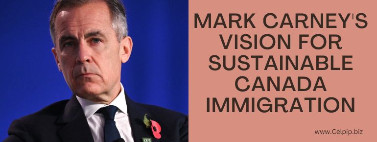Read more about the article Mark Carney’s Vision for Sustainable Canada Immigration