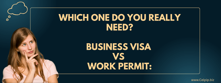 Read more about the article Which One Do You Really Need? Business Visa vs Work Permit
